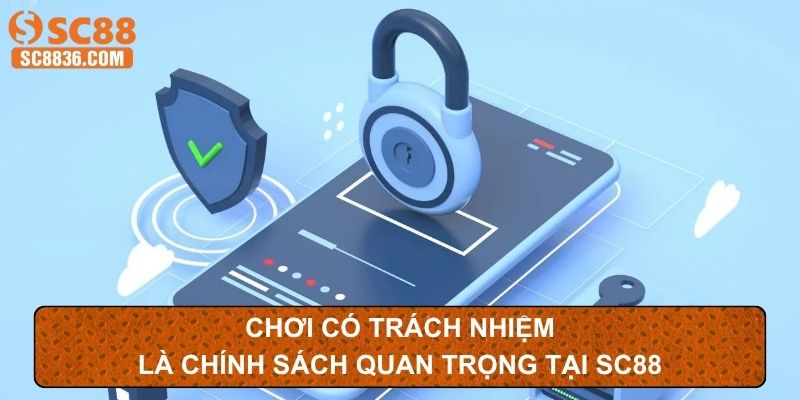 Chơi có trách nhiệm là chính sách quan trọng tại SC88