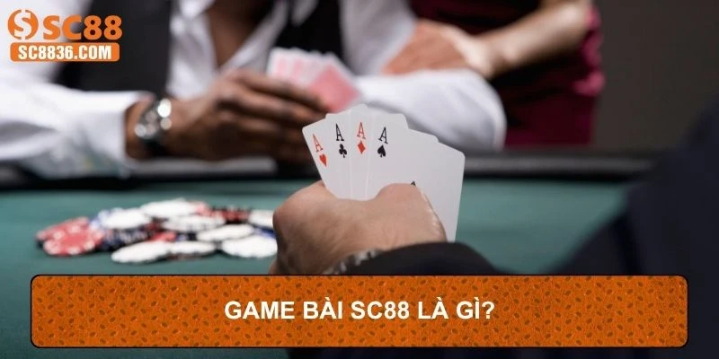 Game bài SC88 là gì?