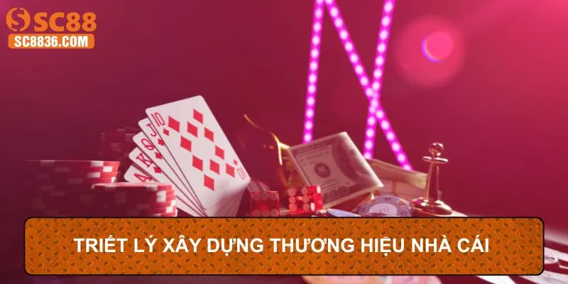 Triết lý xây dựng thương hiệu nhà cái 