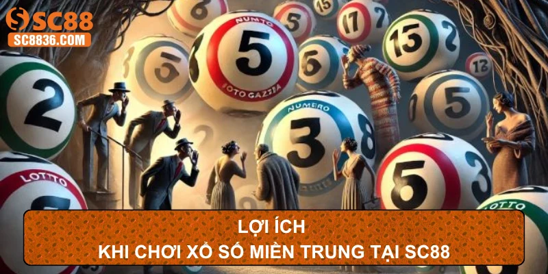 Lợi ích khi chơi xổ số miền Trung tại SC88