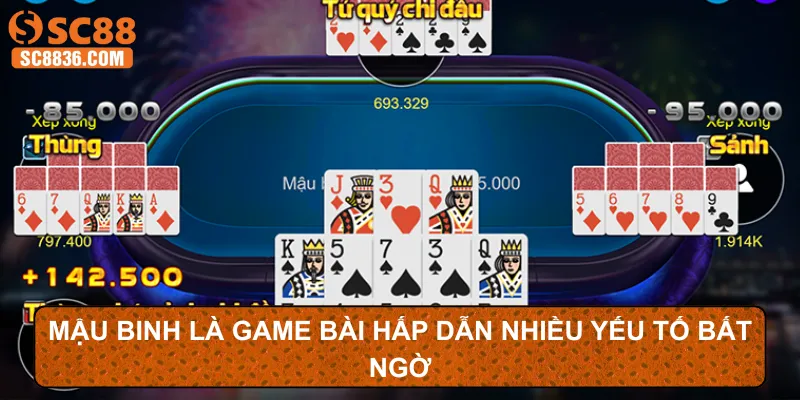 Mậu binh là game bài hấp dẫn nhiều yếu tố bất ngờ