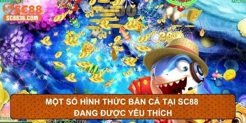 Một số hình thức bắn cá tại SC88 đang được yêu thích