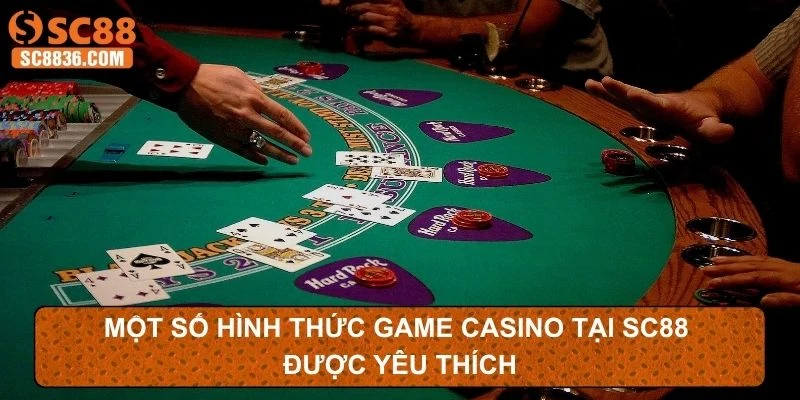Một số hình thức game casino tại SC88 được yêu thích