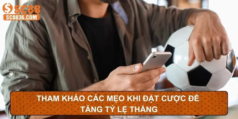 Tham khảo các mẹo khi đặt cược để tăng tỷ lệ thắng